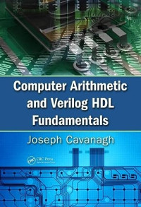Cavanagh, Joseph — Computer Arithmetic and Verilog HDL Fundamentals