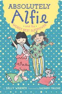 Sally Warner — Absolutely Alfie and the Worst Best Sleepover