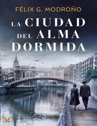 Félix G. Modroño — LA CIUDAD DEL ALMA DORMIDA