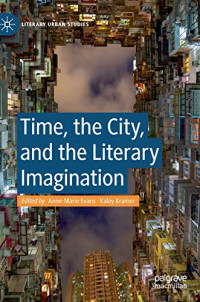 Anne-Marie Evans, Kaley Kramer — Time, the City, and the Literary Imagination