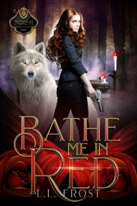 L.L. Frost — Bathe Me In Red (Monsters Among Us: Hartford Cove Book 2)