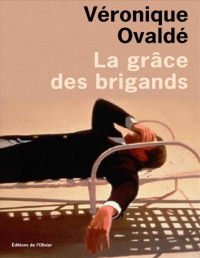 La grâce des brigands — Véronique Ovaldé