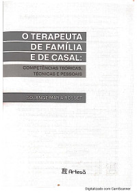 Solange Maria Rosset — O Terapeuta de Família e de Casal: Competências Teóricas, Técnicas e Pessoais