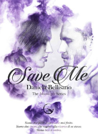 Daniela Bellisano — Save Me (Moonlight Series Vol. 3) (Italian Edition)