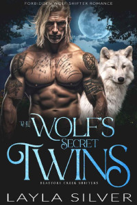 Layla Silver — The Wolf’s Secret Twins: Forbidden Wolf Shifter Romance