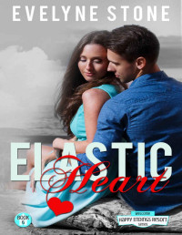 Evelyne Stone [Stone, Evelyne] — Elastic Heart: (The Happy Endings Resort Book 6)