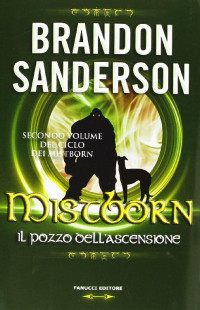 Brandon Sanderson [Sanderson, Brandon] — Mistborn. Il pozzo dell'ascensione