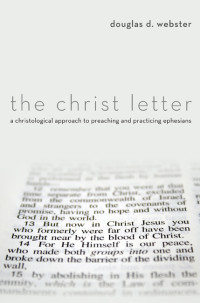 Douglas D. Webster; — The Christ Letter