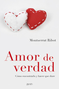 Montserrat Ribot — Amor de verdad: Cómo encontrarlo y hacer que dure (Spanish Edition)