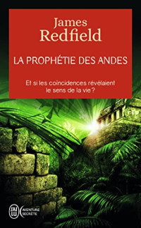 James Redfield — Les leçons de la prophétie des andes: Découvrez votre mission sur terre