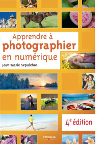Jean-Marie Sepulchre — Apprendre à photographier en numerique