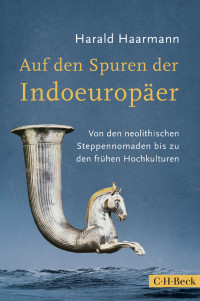 Harald Haarmann; — Auf den Spuren der Indoeuroper