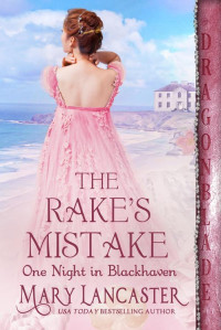 Mary Lancaster — The Rake’s Mistake: A Regency Historical Romance (One Night in Blackhaven Book 6)