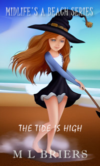 M L Briers — The Tide is High - Midlife's a Beach Series: Paranormal Women's Fiction - Book Two