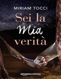 Miriam Tocci — Sei la mia verità (Italian Edition)