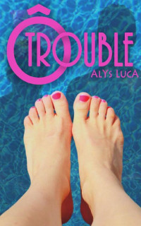 Alys LucA — Ô trouble (French Edition)
