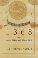 Ali Humayun Akhtar — 1368: China and the Making of the Modern World