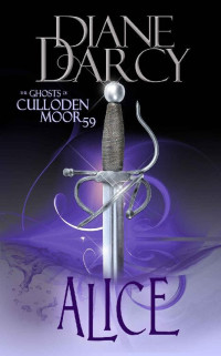 Diane Darcy — Alice: A Highlander Romance (The Ghosts of Culloden Moor Book 59)