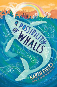 Karen Rivers — A Possibility of Whales