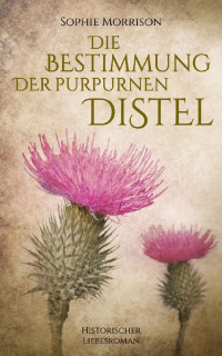 Unknown — Die Bestimmung der purpurnen Distel (Distelreihe 2) (German Edition)
