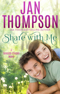 Jan Thompson [Thompson, Jan] — Share With Me (Seaside Chapel #1)