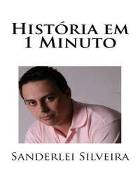 Silveira, Sanderlei — História em 1 Minuto: História em 1 Minuto (Conhecimento em 1 Minuto)