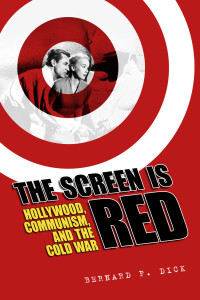 Dick, Bernard F.; — The Screen Is Red