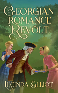 Lucinda Elliot [Elliot , Lucinda] — Georgian Romance Revolt