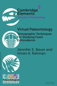 Jennifer E. Bauer & Imran A. Rahman — Virtual Paleontology: Tomographic Techniques for Studying Fossil Echinoderms