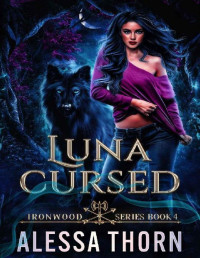 Alessa Thorn — Luna Cursed : Ironwood, Book 4