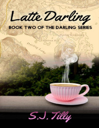S.J. Tilly — Latte Darling: Book Two of The Darling Series