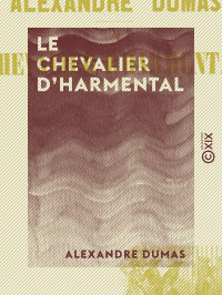 Alexandre Dumas — Le Chevalier d'Harmental