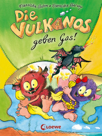 Gehm, Franziska — [Die Vulkanos 01] • Die Vulkanos geben Gas!