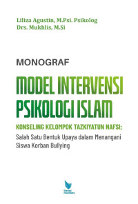 Liliza Agustin, Mukhlis — Model Intervensi Psikologi Islam Konseling Kelompok Tazkiyatun Nafsi: Salah Satu Bentuk Upaya dalam Menangani Siswa Korban Bullying (Monograf)