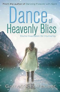 Schulhauser Garnet — Dance of Heavenly Bliss: Divine Inspiration for Humanity