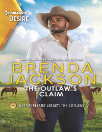 Brenda Jackson — The Outlaw's Claim--The Outlaw's ClaimA Passionate Western Romance