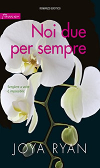 Joya Ryan — Noi due per sempre (Italian Edition)