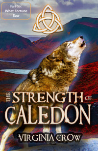 Virginia Crow — The Strength of Caledon: The Beginning of the End