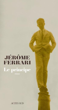Jérôme Ferrari — Le principe
