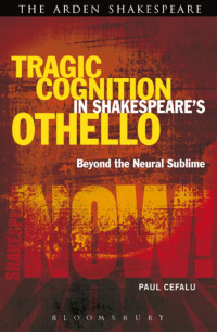 Paul Cefalu; — Tragic Cognition in Shakespeare's Othello