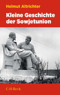 Helmut Altrichter; — Kleine Geschichte der Sowjetunion 1917-1991