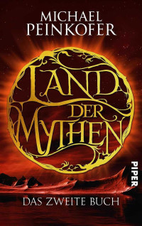 Peinkofer, Michael — [Land der Mythen 02] • Das zweite Buch