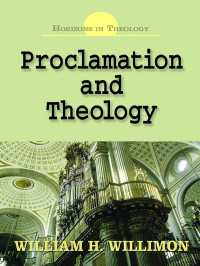 Willimon, William H.; — Proclamation and Theology