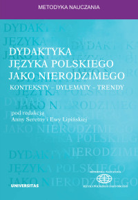 Ewa Lipiska, Anna Seretny; — Dydaktyka jzyka polskiego jako nierodzimego: konteksty dylematy trendy