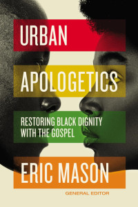 Eric Mason; — Urban Apologetics