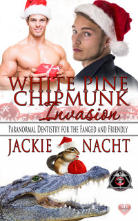 Jackie Nacht — A White Pine Chipmunk Invasion: Paranormal Dentistry for the Fanged and Friendly