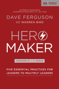 Dave Ferguson;Warren Bird; — Hero Maker