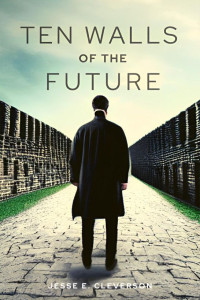 Jesse E. Cleverson — Ten Walls of the Future