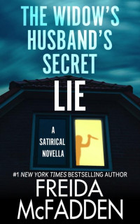 Freida McFadden — The Widow's Husband's Secret Lie: A Satirical Novella