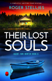 Roger Stelljes — Their Lost Souls: A completely gripping crime mystery (Agent Tori Hunter Book 6)